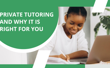 PRIVATE TUTORING AND WHY IT IS RIGHT FOR YOU