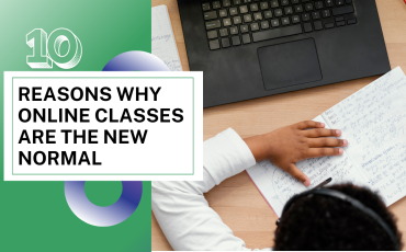 REASONS WHY ONLINE CLASSES ARE THE NEW NORMAL